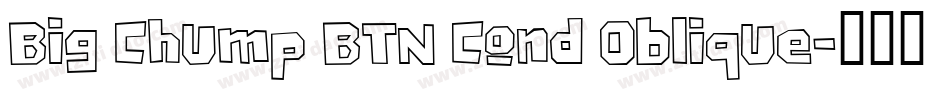 Big Chump BTN Cond Oblique字体转换